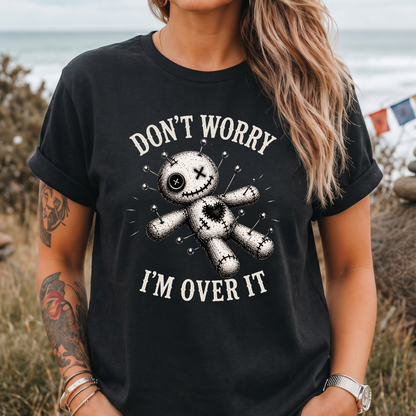 Don't Worry I'm Over It Voodoo T-Shirt