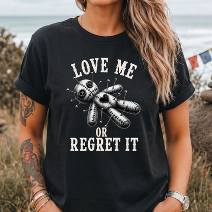 Love Me or Regret It T-Shirt