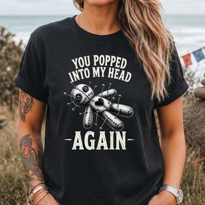 You Popped Into My Head Again T-Shirt
