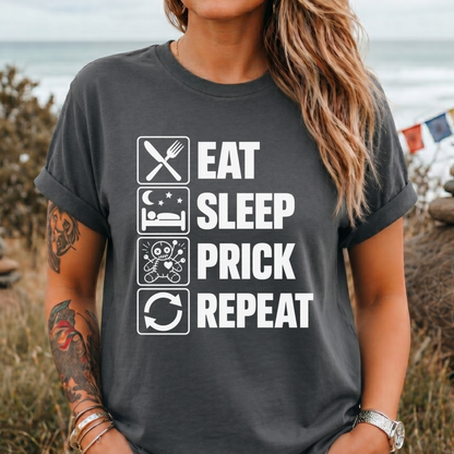 Eat . Sleep . Prick . Repeat T-Shirt