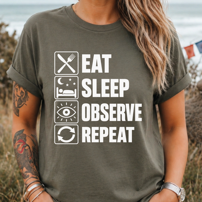 Eat Sleep Observe Repeat - T-Shirt