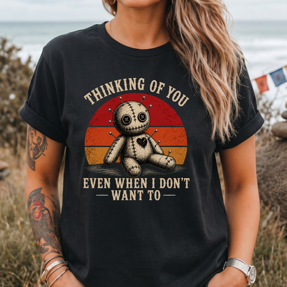 Even When I Don't Want To Voodoo T‑Shirt