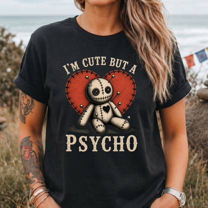 I'm Cute But a Psycho - T-Shirt