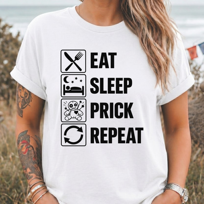 Eat Sleep Prick Repeat - T-Shirt
