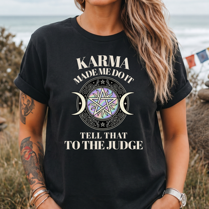 Karma Made Me Do It - T-Shirt
