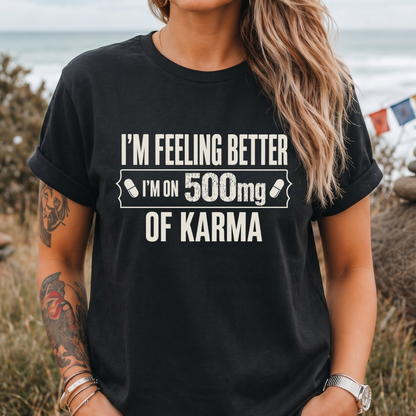 I’m Feeling Better Karma T-Shirt