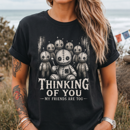 Thinking of You (My Friends Are Too) T-Shirt