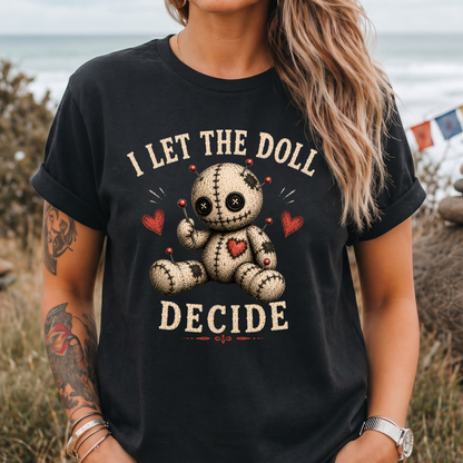 I Let The Doll Decide T-Shirt