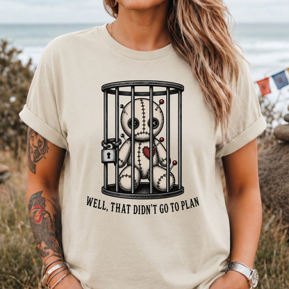 That Didn't Go To Plan T-Shirt