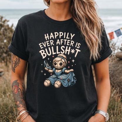 Happily Ever After Is Bullsh*t T-Shirt