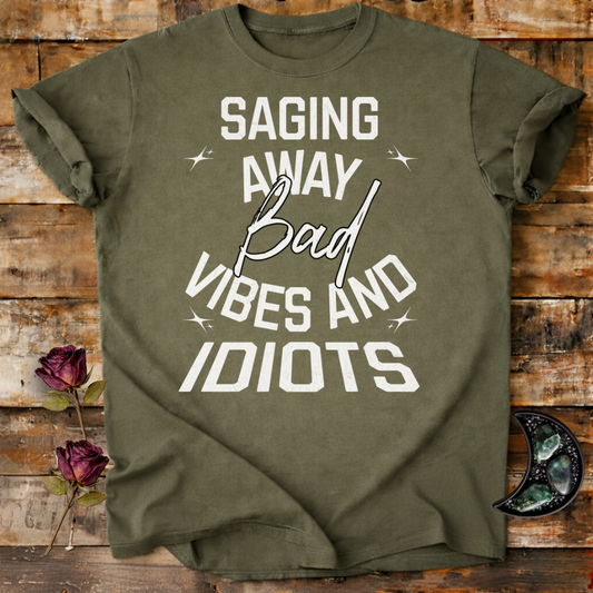 Saging Away Bad Vibes and Idiots | Funny T-Shirt