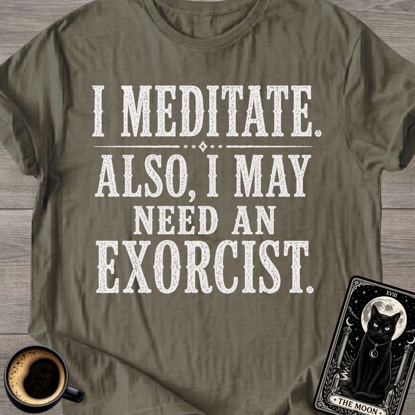 I Meditate. Also, I May Need T-Shirt