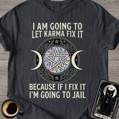 Because If I Fix It I'm Going To Jail T-Shirt