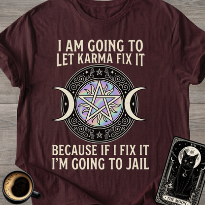 Because If I Fix It I'm Going To Jail T-Shirt