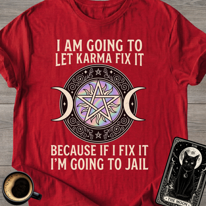 Because If I Fix It I'm Going To Jail T-Shirt