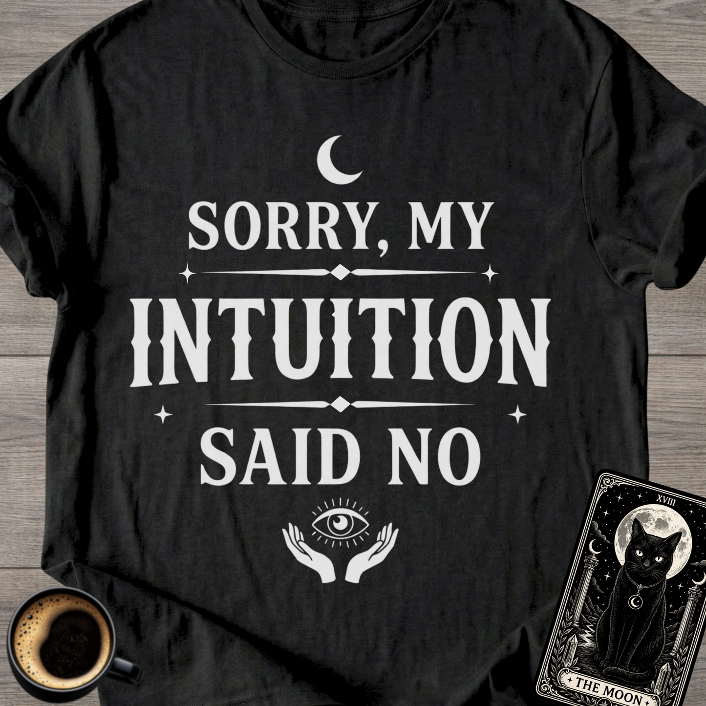 Sorry, My Intuition Said No | Spiritual T-Shirt