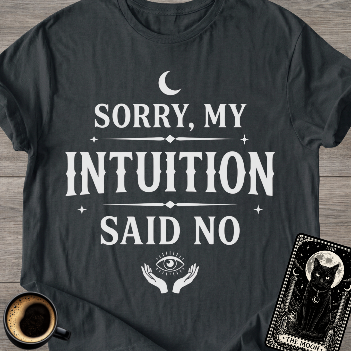 Sorry, My Intuition Said No | Spiritual T-Shirt