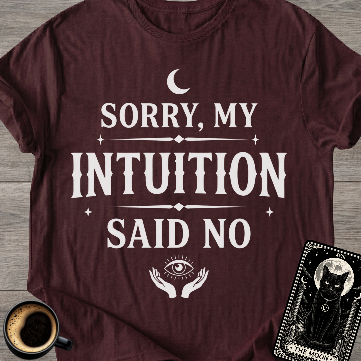 Sorry, My Intuition Said No | Spiritual T-Shirt