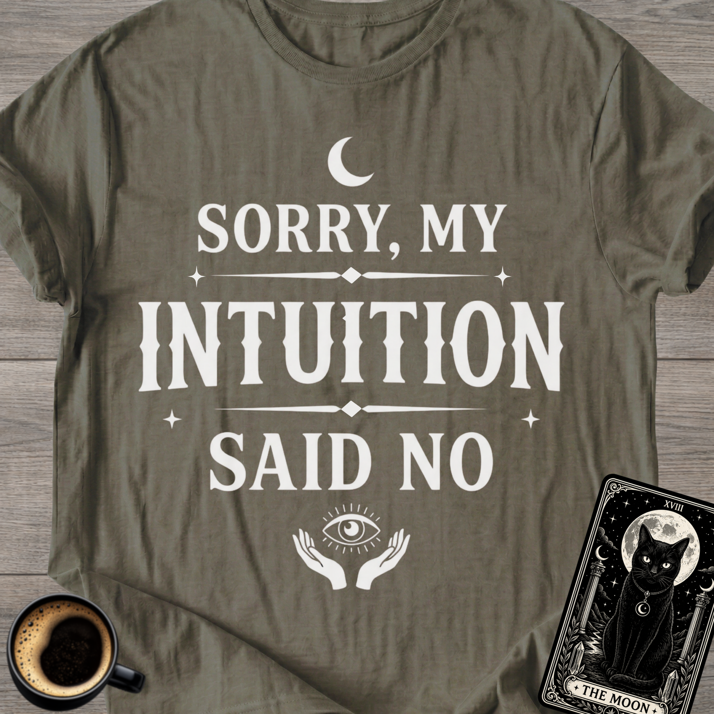 Sorry, My Intuition Said No | Spiritual T-Shirt