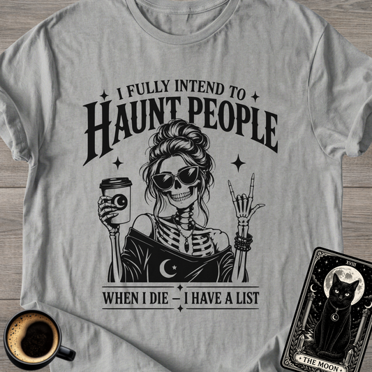 I Fully Intend to Haunt People T-Shirt