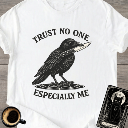 Trust No One, Especially Me Raven T-Shirt