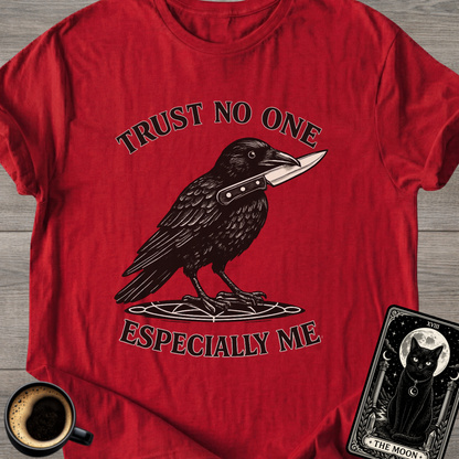 Trust No One, Especially Me Raven T-Shirt