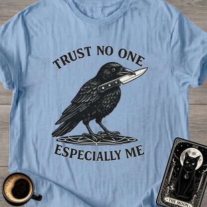 Trust No One, Especially Me Raven T-Shirt