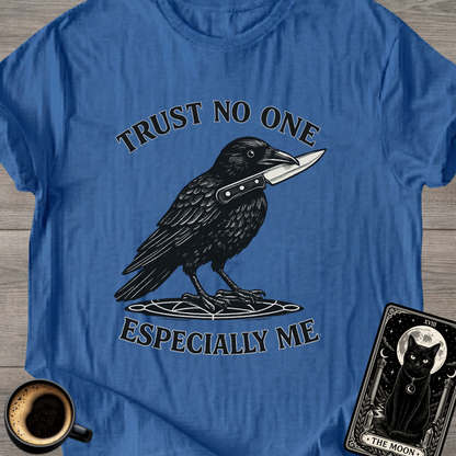 Trust No One, Especially Me Raven T-Shirt