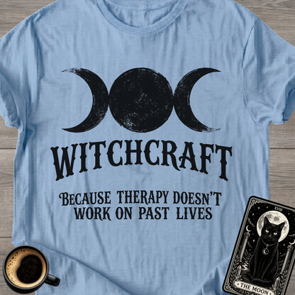 Therapy Doesn’t Work on Past Lives T-Shirt