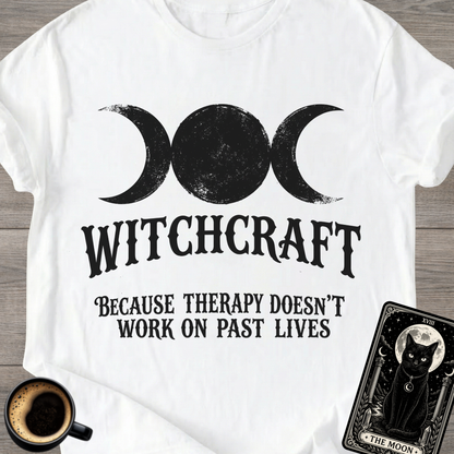 Therapy Doesn’t Work on Past Lives T-Shirt