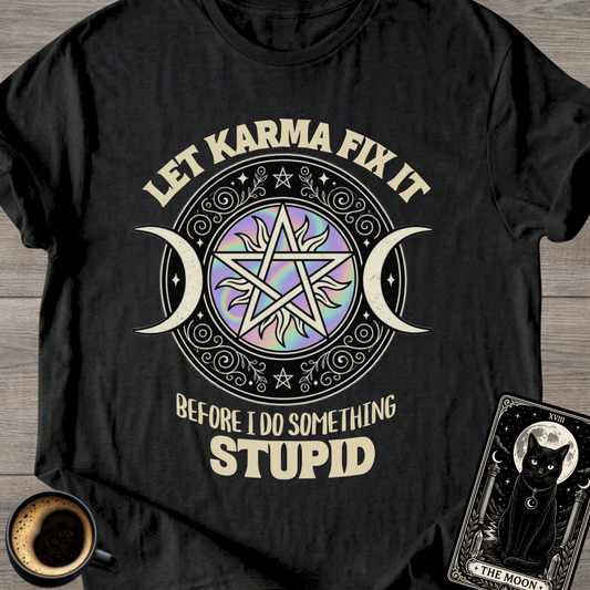 Before I Do Something Stupid Karma T-Shirt
