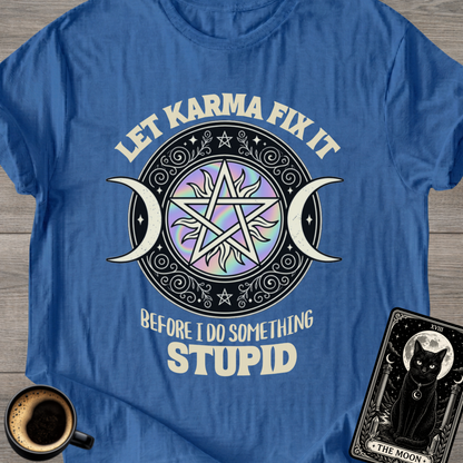 Before I Do Something Stupid Karma T-Shirt