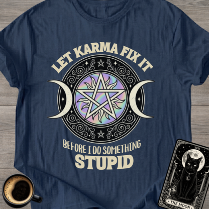 Before I Do Something Stupid Karma T-Shirt