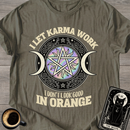 I Don't Look Good in Orange Karma T-Shirt