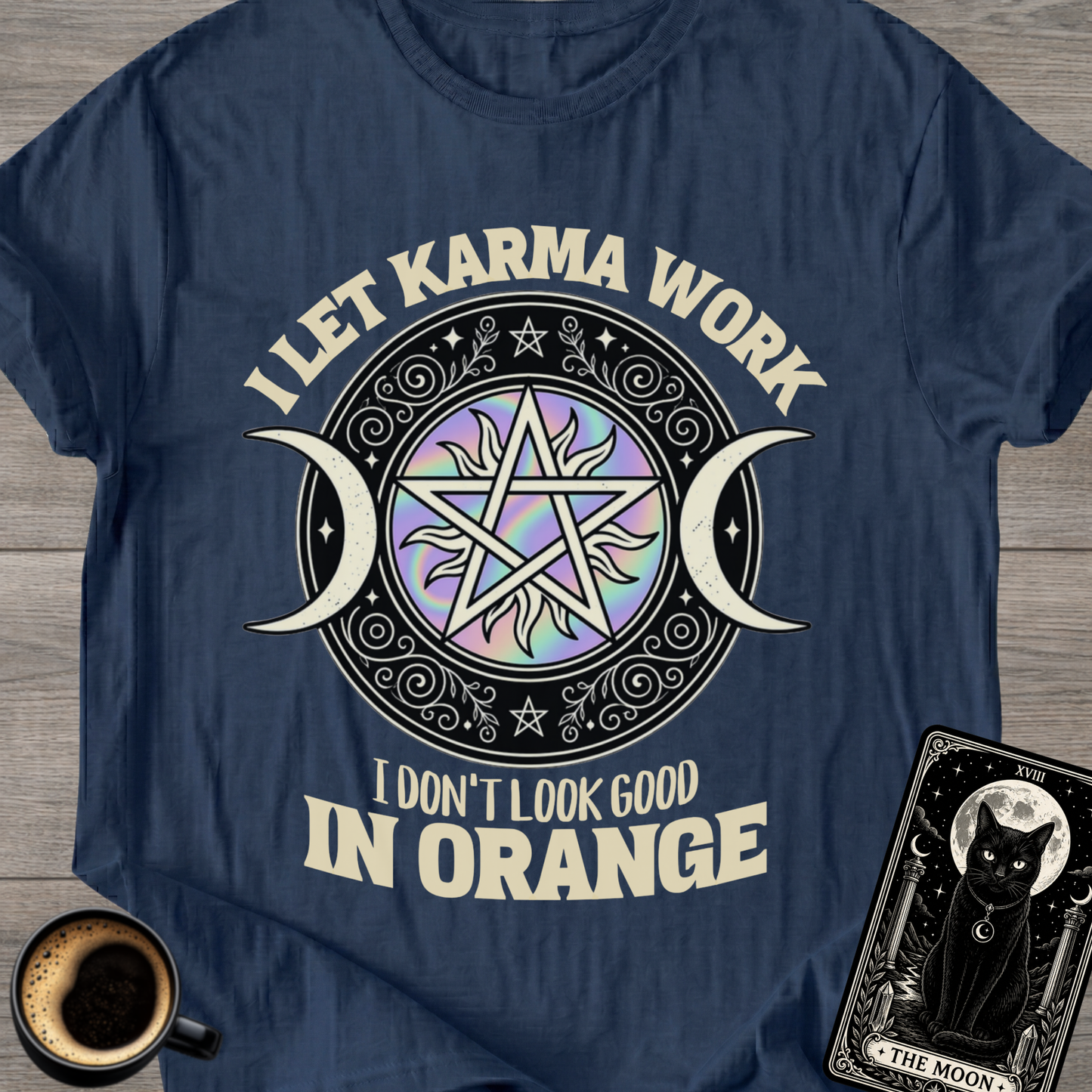 I Don't Look Good in Orange Karma T-Shirt