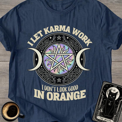 I Don't Look Good in Orange Karma T-Shirt