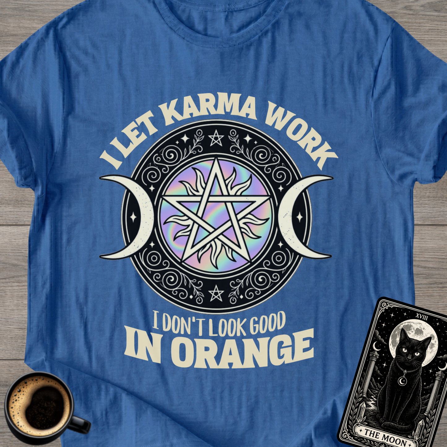I Don't Look Good in Orange Karma T-Shirt