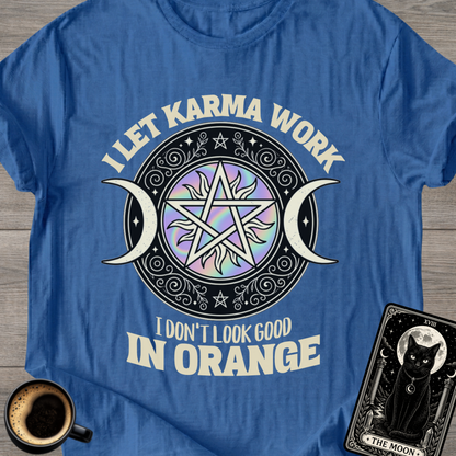 I Don't Look Good in Orange Karma T-Shirt
