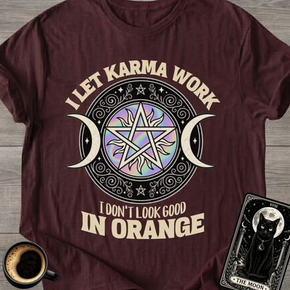 I Don't Look Good in Orange Karma T-Shirt