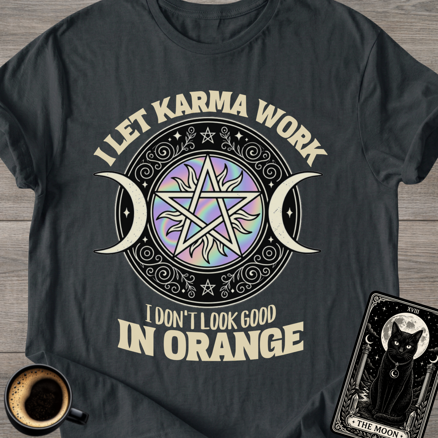 I Don't Look Good in Orange Karma T-Shirt