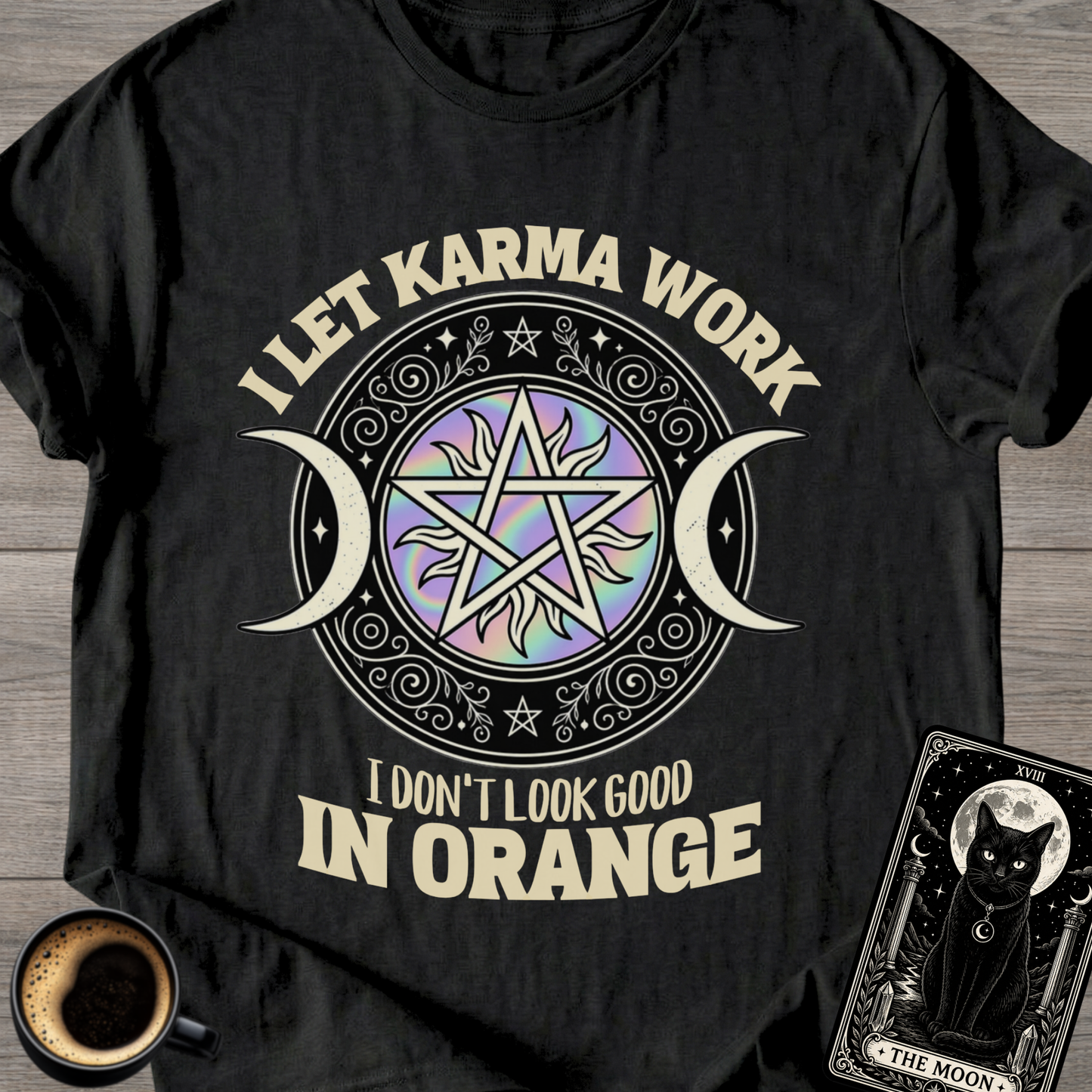 I Don't Look Good in Orange Karma T-Shirt
