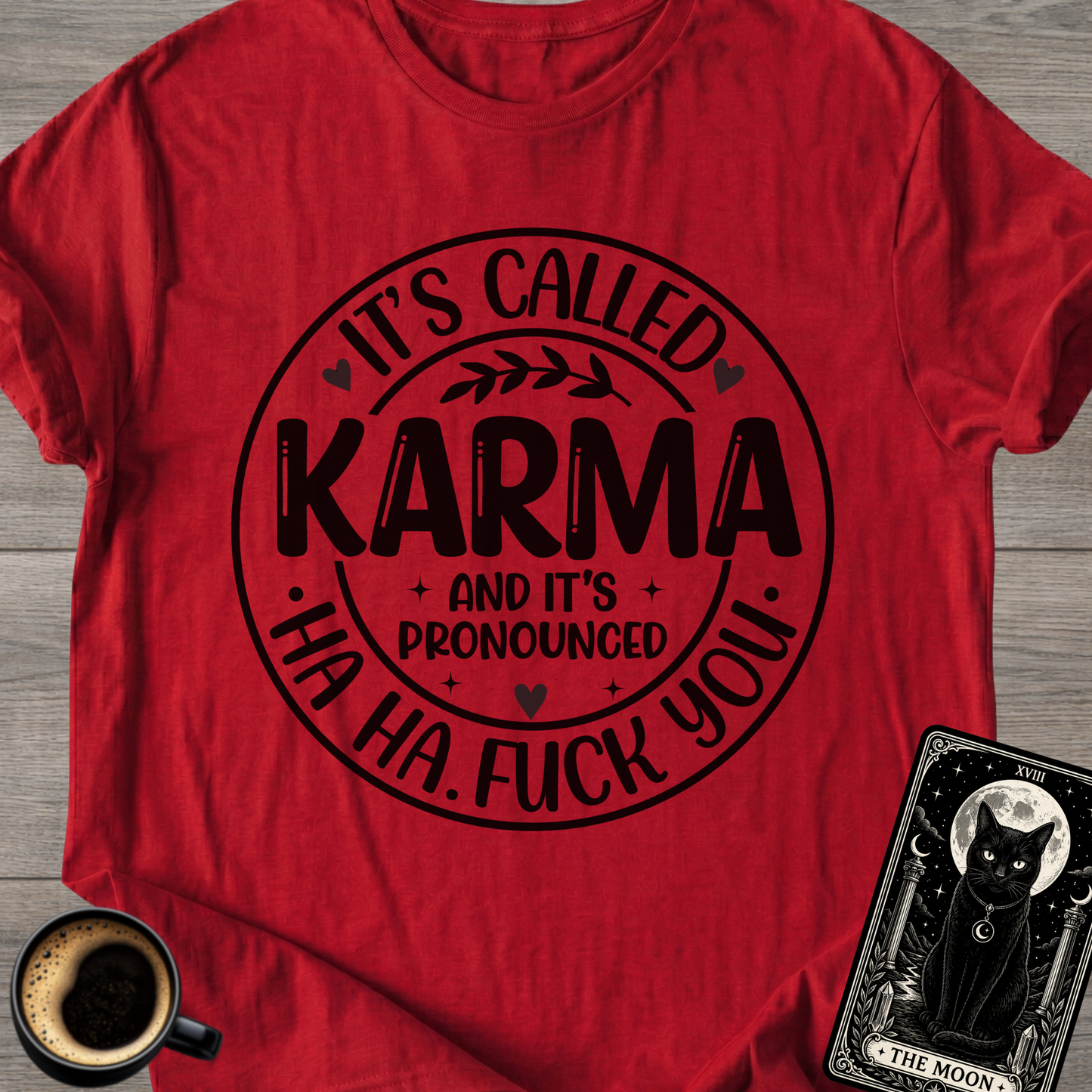 It's Called Karma T-Shirt
