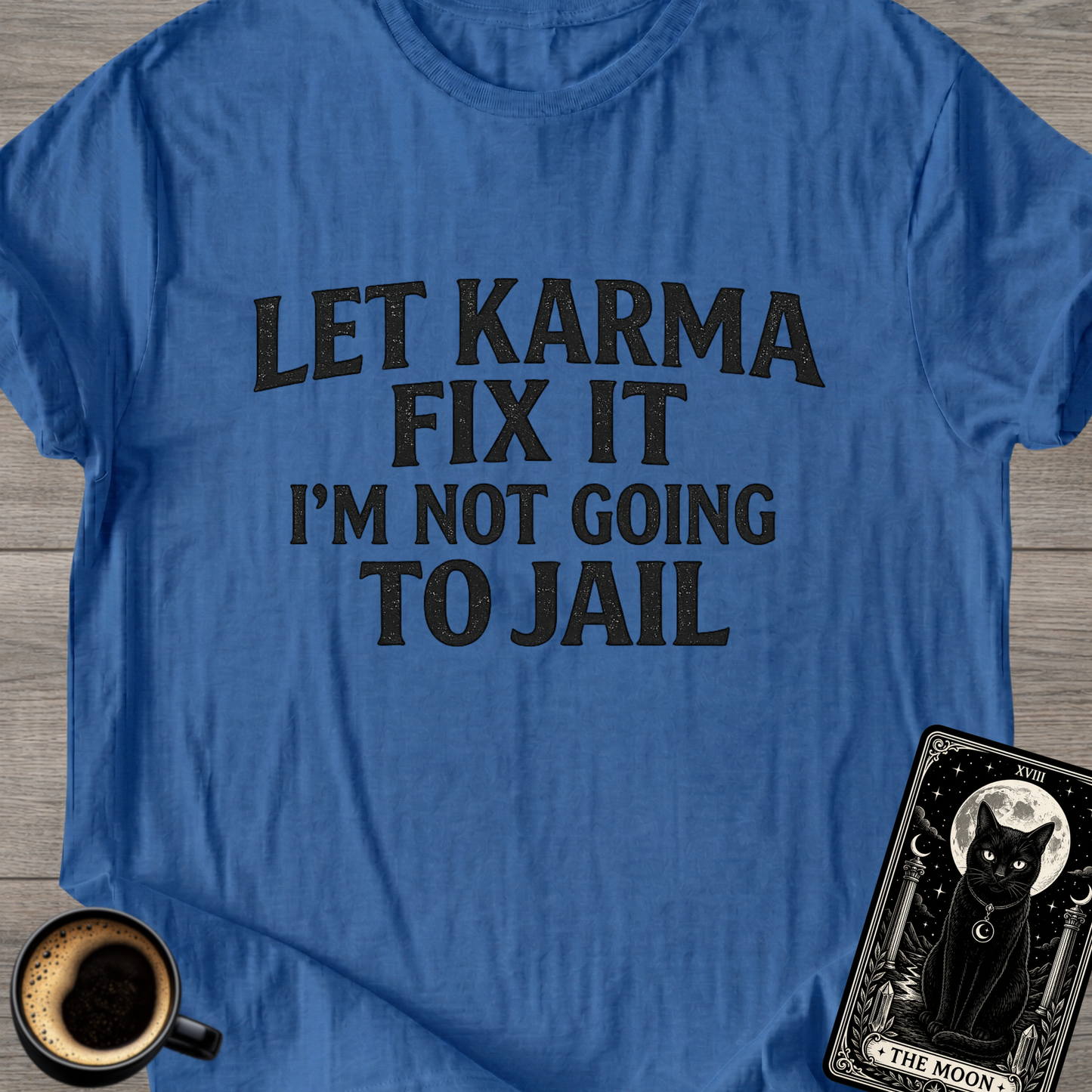 Let Karma Fix It | Funny T-Shirt