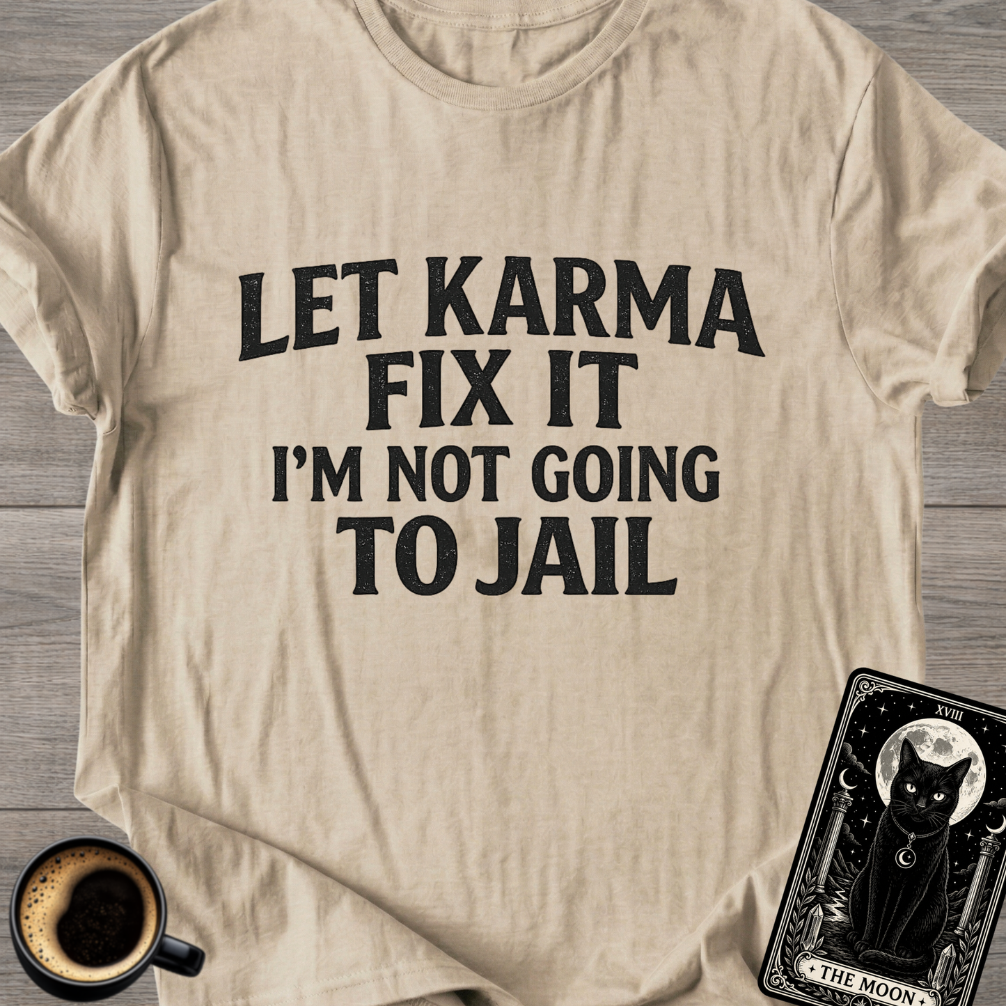 Let Karma Fix It | Funny T-Shirt