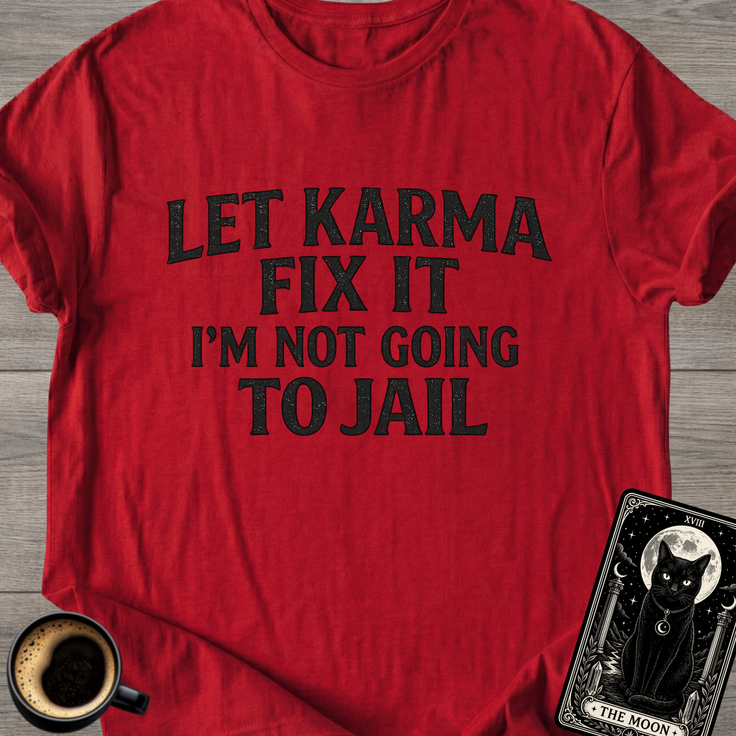 Let Karma Fix It | Funny T-Shirt