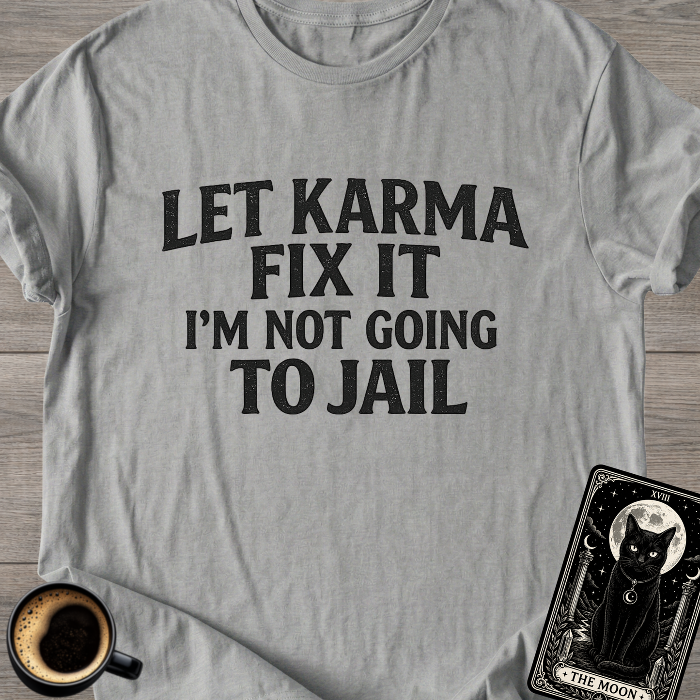 Let Karma Fix It | Funny T-Shirt