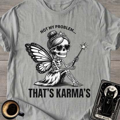 Not My Problem Karma Fairy T-Shirt