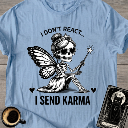 I Don't React Karma Fairy T-Shirt