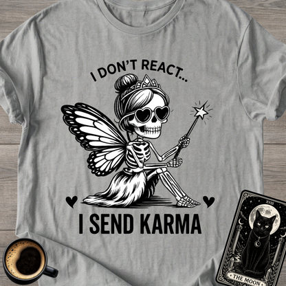 I Don't React Karma Fairy T-Shirt