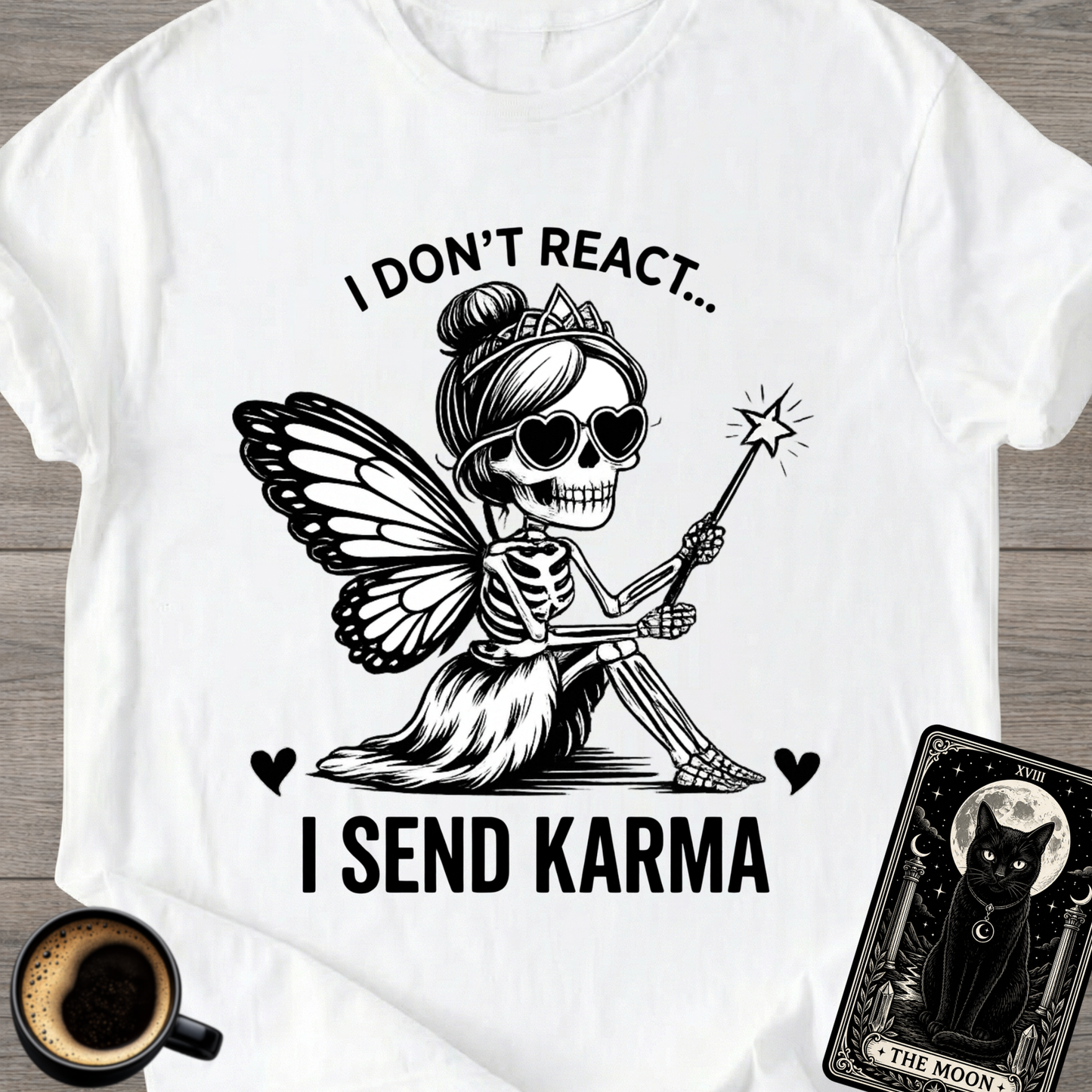 I Don't React Karma Fairy T-Shirt